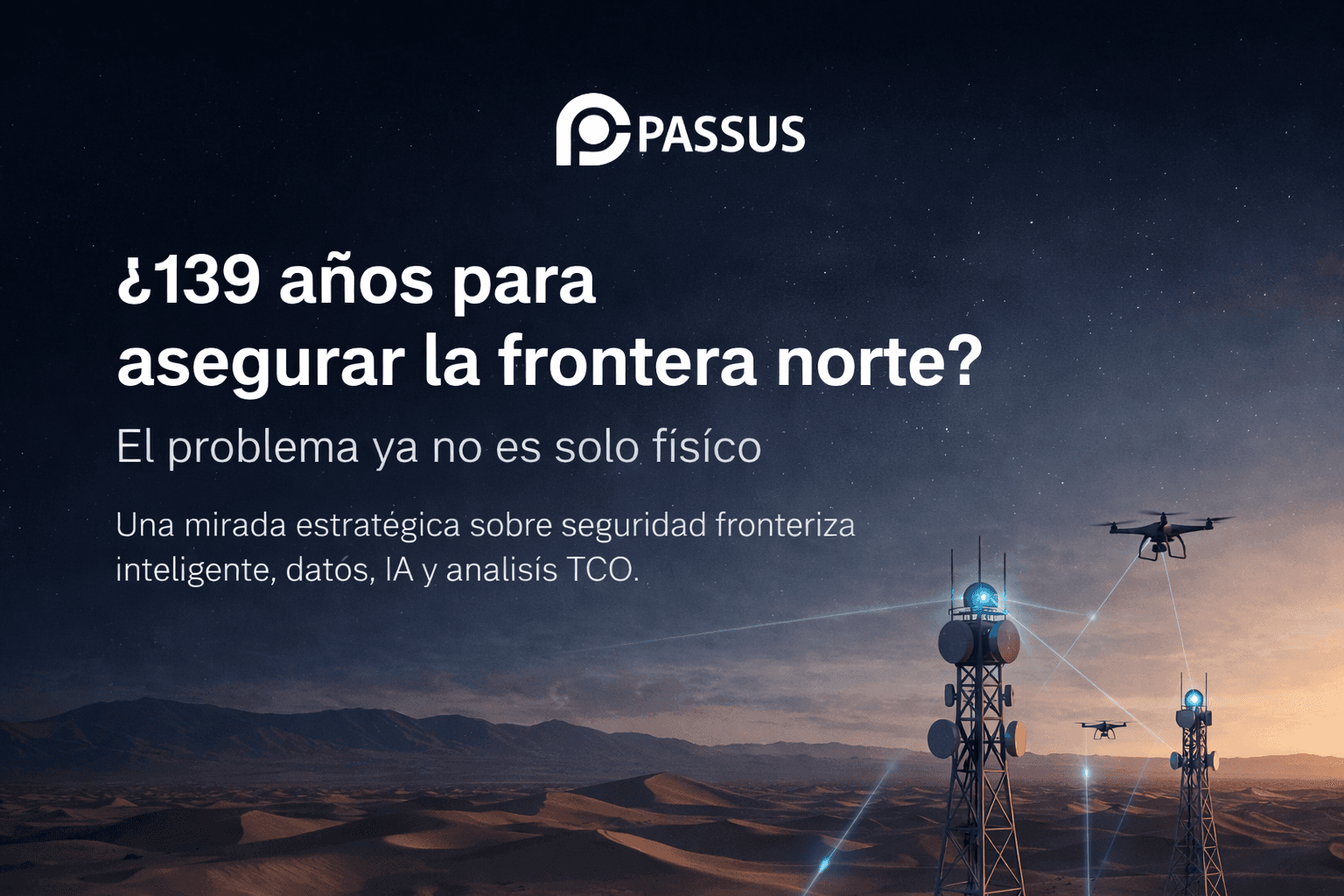 Portada de Passus sobre seguridad fronteriza inteligente en la frontera norte, con drones, sensores, torres de vigilancia y análisis tecnológico.